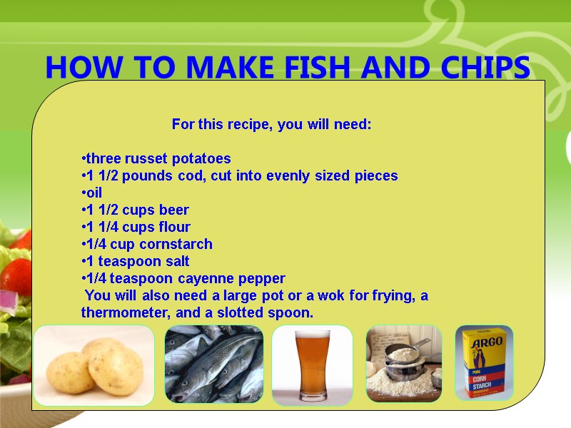 Your Description Goes Here HOW TO MAKE FISH AND CHIPS  For this recipe,